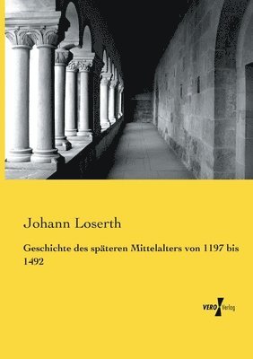 bokomslag Geschichte des spteren Mittelalters von 1197 bis 1492