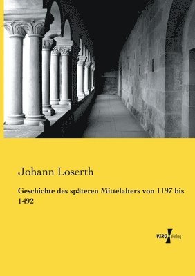 Geschichte des spteren Mittelalters von 1197 bis 1492 1