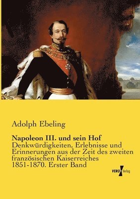 Adolph Ebeling - Napoleon III. und sein Hof, Häftad
