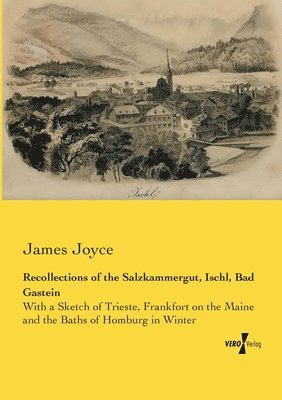 Recollections of the Salzkammergut, Ischl, Bad Gastein 1