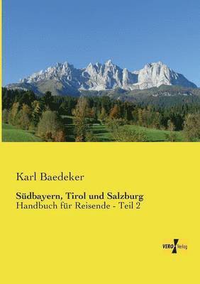 Südbayern, Tirol und Salzburg 1