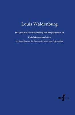 Louis Waldenburg - pneumatische Behandlung von Respirations- und Zirkulationskrankheiten, Häftad