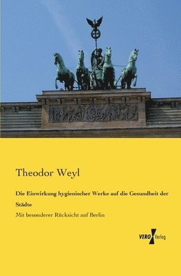 Theodor Weyl - Einwirkung hygienischer Werke auf die Gesundheit der Städte, Häftad