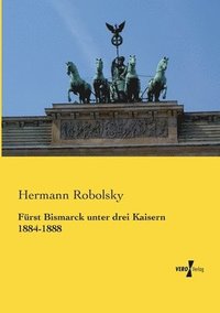 bokomslag Frst Bismarck unter drei Kaisern 1884-1888