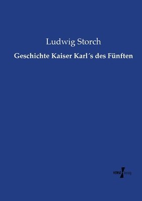 bokomslag Geschichte Kaiser Karl¿s des Fünften