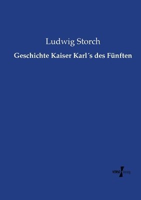 Geschichte Kaiser Karls des Fnften 1