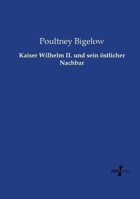 bokomslag Kaiser Wilhelm II. und sein oestlicher Nachbar