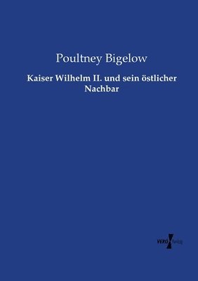 bokomslag Kaiser Wilhelm II. und sein östlicher Nachbar