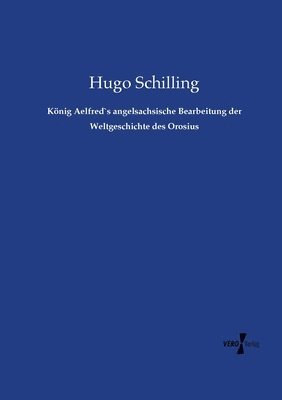 bokomslag König Aelfred`s angelsachsische Bearbeitung der Weltgeschichte des Orosius