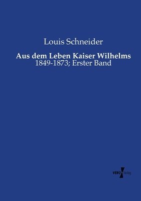 Aus dem Leben Kaiser Wilhelms 1