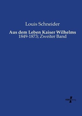 Aus dem Leben Kaiser Wilhelms 1