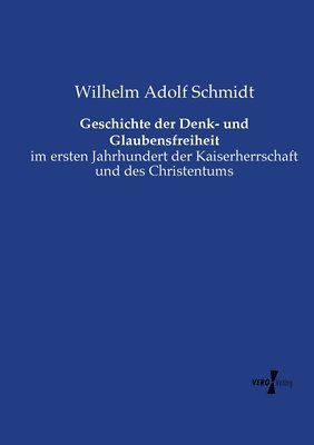Wilhelm Adolf Schmidt - Geschichte der Denk- und Glaubensfreiheit, Häftad