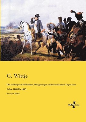 bokomslag Die wichtigsten Schlachten, Belagerungen und verschanzten Lager vom Jahre 1708 bis 1855