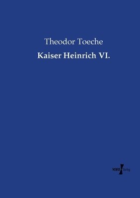 Theodor Toeche - Kaiser Heinrich VI., Häftad