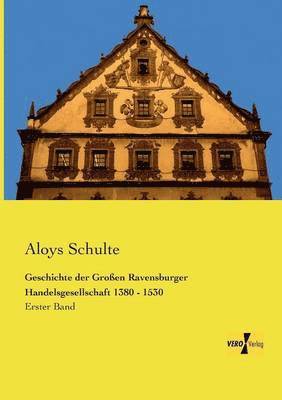 Aloys Schulte - Geschichte der Großen Ravensburger Handelsgesellschaft 1380 - 1530, Häftad