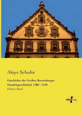 bokomslag Geschichte der Grossen Ravensburger Handelsgesellschaft 1380 - 1530