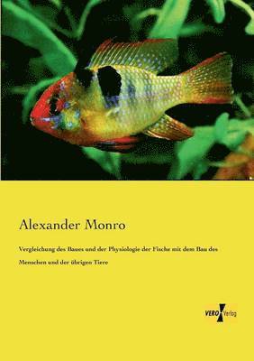 bokomslag Vergleichung des Baues und der Physiologie der Fische mit dem Bau des Menschen und der übrigen Tiere