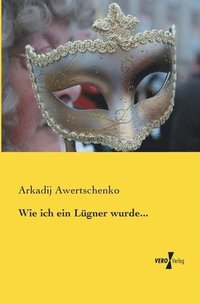 bokomslag Wie ich ein Lügner wurde...
