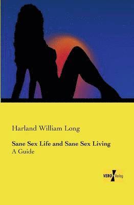 Sane Sex Life and Sane Sex Living 1