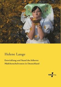 bokomslag Entwicklung und Stand des höheren Mädchenschulwesens in Deutschland