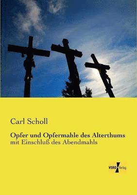 Opfer und Opfermahle des Alterthums