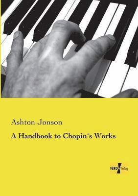 A Handbook to Chopins Works 1