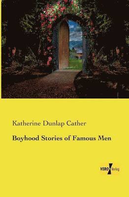 Boyhood Stories of Famous Men 1