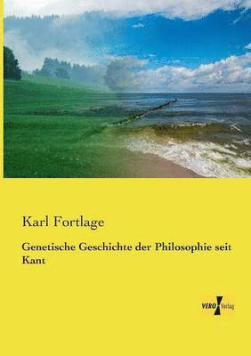 bokomslag Genetische Geschichte der Philosophie seit Kant