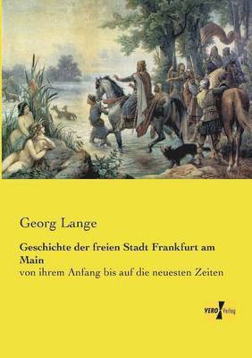 Georg Lange - Geschichte der freien Stadt Frankfurt am Main, Häftad