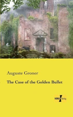 Auguste Groner - Case of the Golden Bullet, Häftad