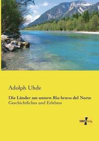 bokomslag Die Lnder am untern Rio bravo del Norte