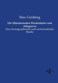 bokomslag Münsterischen Wiedertäufer und Aldegrever