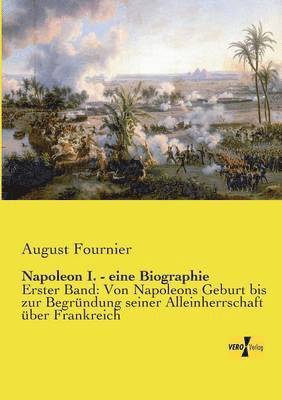 Napoleon I. - eine Biographie