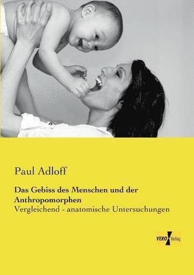 Paul Adloff - Gebiss des Menschen und der Anthropomorphen, Häftad