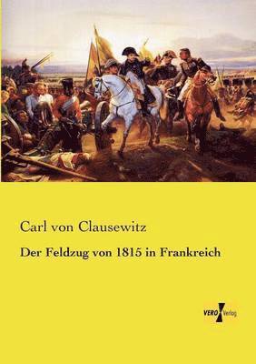 Der Feldzug von 1815 in Frankreich 1