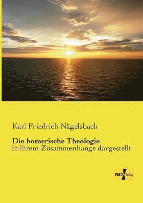 Karl Friedrich Nägelsbach - homerische Theologie, Häftad