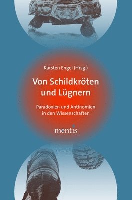 Karsten Engel - Von Schildkröten Und Lügnern: Paradoxien Und Antinomien in Den Wissenschaften, Häftad