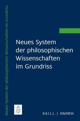Neues System Der Philosophischen Wissenschaften Im Grundriss