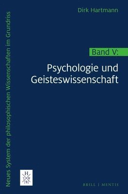 Dirk Hartmann - Neues System Der Philosophischen Wissenschaften Im Grundriss: Band V: Psychologie Und Geisteswissenschaft, Inbunden