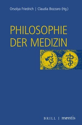 Claudia Bozzaro, Orsolya Friedrich - Philosophie Der Medizin, Häftad