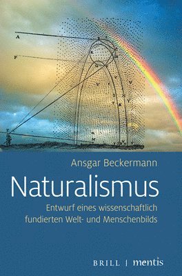 bokomslag Naturalismus: Entwurf Eines Wissenschaftlich Fundierten Welt- Und Menschenbilds