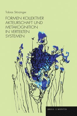 Tobias Störzinger - Formen Kollektiver Akteurschaft Und Metakognition in Verteiltenstorzinger Systemen, Inbunden. Tillgänglighet: Lägg i varukorg