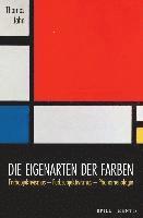 bokomslag Die Eigenarten Der Farben: Farbobjektivismus - Farbsubjektivismus - Phanomenologie