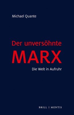 bokomslag Der Unversohnte Marx: Die Welt in Aufruhr