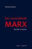 Der Unversohnte Marx: Die Welt in Aufruhr 1