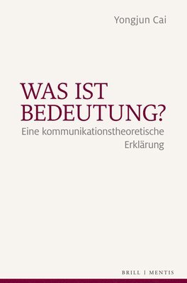 Yongjun Cai - Was Ist Bedeutung?, Häftad