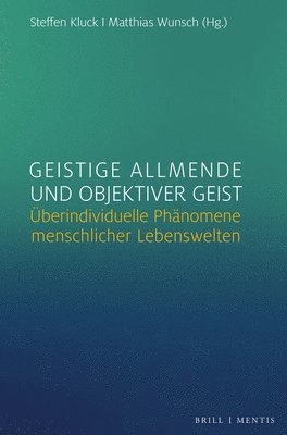 Steffen Kluck, Matthias Wunsch - Geistige Allmende Und Objektiver Geist: Uberindividuelle Phanomene Menschlicher Lebenswelten, Inbunden