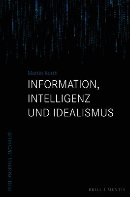 Information, Intelligenz und Idealismus