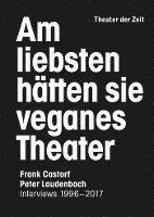bokomslag Am liebsten hätten sie veganes Theater. Frank Castorf - Peter Laudenbach