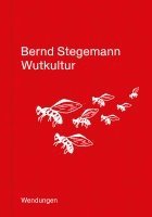 Bernd Stegemann - Wutkultur, Inbunden